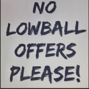NO LOWBALL OFFERS WILL BE CONSIDERED